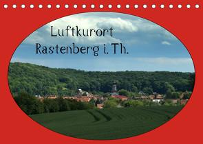 Luftkurort Rastenberg i.Th. (Tischkalender 2022 DIN A5 quer) von Flori0