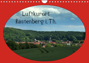 Luftkurort Rastenberg i.Th. (Wandkalender 2022 DIN A4 quer) von Flori0