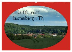 Luftkurort Rastenberg i.Th. (Wandkalender 2024 DIN A2 quer), CALVENDO Monatskalender von Flori0,  Flori0