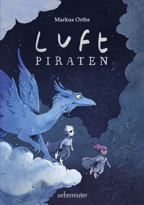 Luftpiraten (Luftpiraten, Bd. 1) von Orths,  Markus, Winkel,  Lena