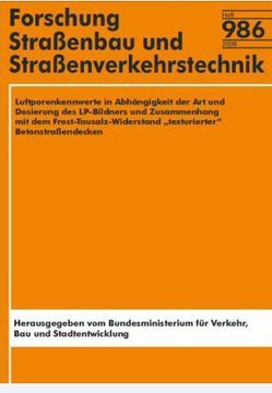 Luftporenkennwerte in Abhängigkeit der Art und Dosierung des LP-Bildners und Zusammenhang mit dem Frost-Tausalz-Widerstand „texturierter“ Betonstraßendecken von Brandes,  Ch, Schiessl,  P, Schnittger,  A, Strehlein,  D