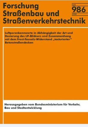 Luftporenkennwerte in Abhängigkeit der Art und Dosierung des LP-Bildners und Zusammenhang mit dem Frost-Tausalz-Widerstand „texturierter“ Betonstraßendecken von Brandes,  Ch, Schiessl,  P, Schnittger,  A, Strehlein,  D