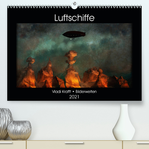 Luftschiffe über fremden Landschaften (Premium, hochwertiger DIN A2 Wandkalender 2021, Kunstdruck in Hochglanz) von Krafft,  Vladi