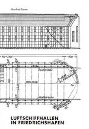 Luftschiffhallen in Friedrichshafen von Bauer,  Manfred, Meighörner,  Wolfgang