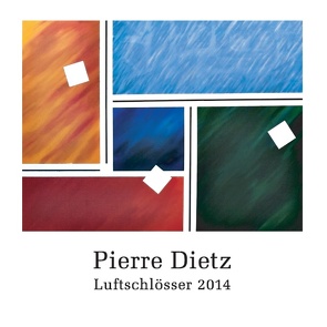 Luftschlösser 2014 von Dietz,  Pierre