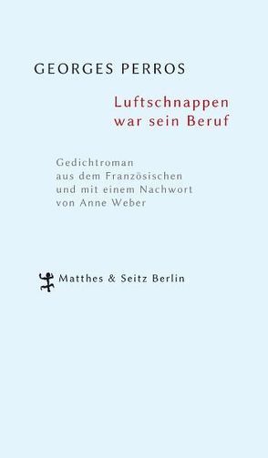 Luftschnappen war sein Beruf von Perros,  Georges, Weber,  Anne