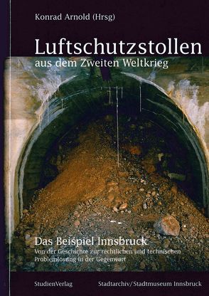 Luftschutzstollen aus dem Zweiten Weltkrieg von Arnold,  Konrad