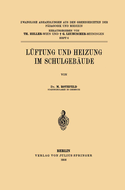 Lüftung und Heizung im Schulgebäude von Heller,  Th., Leubuscher,  G., Rothfeld,  M.