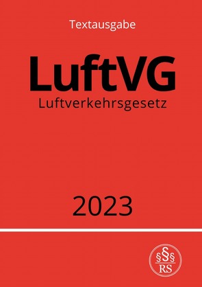 Luftverkehrsgesetz – LuftVG 2023 von Studier,  Ronny