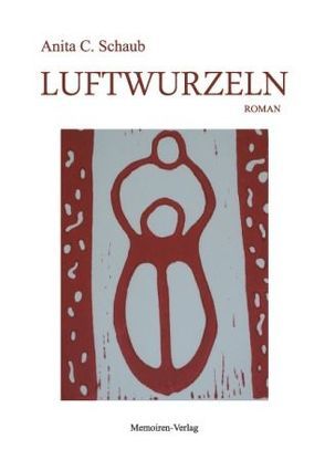 Luftwurzeln von Schaub,  Anita C.