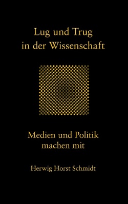 Lug und Trug in der Wissenschaft von Schmidt,  Herwig Horst