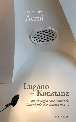 Lugano – Konstanz von Aerni,  Urs Heinz