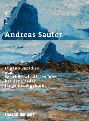 Lugano Paradiso oder So schön wie dieses Jahr hat der Flieder lange nicht geblüht von Sauter,  Andreas