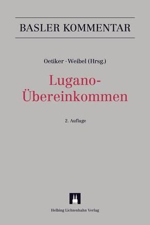 Lugano-Übereinkommen (LugÜ) von Augsburger,  Thierry, Berger,  Bernhard, Dallafior,  Roberto, Favalli,  Daniele, Gehri,  Myriam, Gelzer,  Thomas, Güngerich,  Andreas, Hofmann,  Dieter, Honegger,  Zoe, Hosang,  Alain, Jenny,  David, Kunz,  Oliver M., Lerch,  Matthias, Mabillard,  Ramon, Marugg,  Daniel, Meyer,  Barbara, Oetiker,  Christian, Röhner,  Thomas, Schuler,  Rolf, Stojiljkovic,  Mladen, Weibel,  Thomas