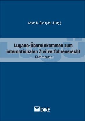 Lugano-Übereinkommen (LugÜ) zum internationalen Zivilverfahrensrecht. von Schnyder,  Anton K