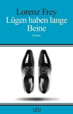 Lügen haben lange Beine von Frey,  Lorenz