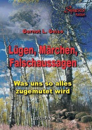 Lügen, Märchen, Falschaussagen von Geise,  Gernot L