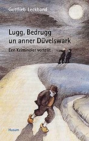 Lugg, Bedrugg un anner Düvelswark von Leckband,  Gottlieb