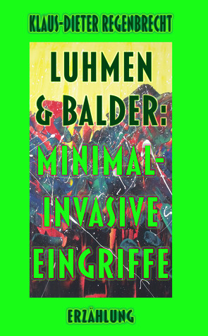 Luhmen & Balder: Minimal-invasive Eingriffe von Regenbrecht,  Klaus-Dieter