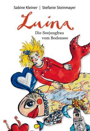 Luina – die Seejungfrau vom Bodensee von Kleiner,  Sabine, Steinmayer,  Stefanie