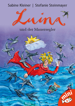 Luina und der Mauersegler von Kleiner,  Sabine, Steinmayer,  Stefanie