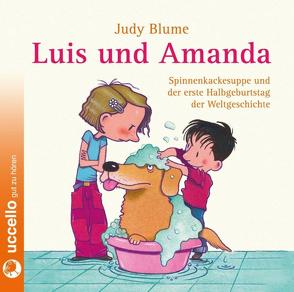 Luis und Amanda – Spinnenkackesuppe und der erste Halbgeburtstag der Weltgeschichte von Blume,  Judy, Jakobeit,  Brigitte, Steck,  Johannes, Tietze,  Carin C.