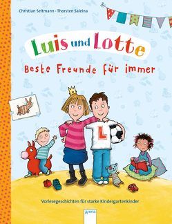 Luis und Lotte. Beste Freunde für immer von Saleina,  Thorsten, Seltmann,  Christian