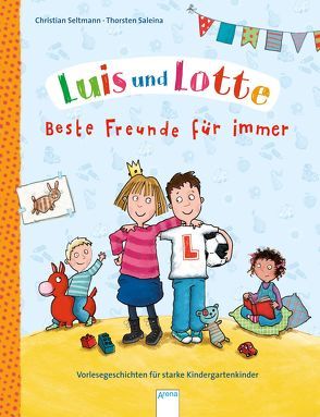 Luis und Lotte. Beste Freunde für immer von Saleina,  Thorsten, Seltmann,  Christian