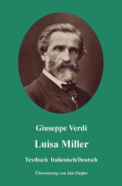 Luisa Miller: Italienisch/Deutsch von Verdi,  Giuseppe, Ziegler,  Jan Luisa Miller: Italienisch/Deutsch von Verdi,  Giuseppe, Ziegler,  Jan
