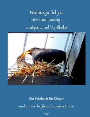 Luise und Ludwig … und ganz viel Vogelliebe von Schyra,  Walburga