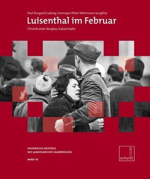 Luisenthal im Februar von Burgard,  Paul, Dengel,  Susanne, Hartung,  Ferdi, Hofmann,  Matthias, Kramp-Karrenbauer,  Annegret, Linsmayer,  Ludwig, Manusch,  Melanie, Schmitt,  Julius C, Schrimpf,  Peter, Wettmann-Jungblut,  Peter