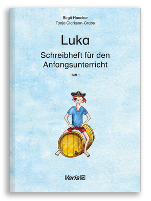 Luka. Schreibheft für den Anfangsunterricht 1 von Clarkson-Grabs,  Tanja, Haecker,  Birgit, Stotz,  Anni Imke