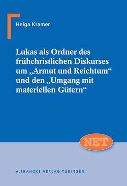 Lukas als Ordner des frühchristlichen Diskurses um „Armut und Reichtum“ und den „Umgang mit materiellen Gütern“ von Kramer,  Helga