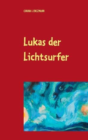 Lukas der Lichtsurfer von Enczmann,  Corina I.