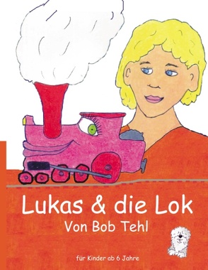 Lukas & die Lok von Braumüller,  Kurt, Tehl,  Bob