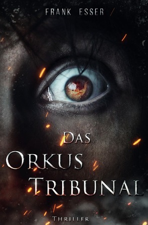 Lukas Sontheim Thriller / Das Orkus Tribunal von Esser,  Frank