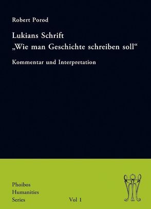 Lukians Schrift „Wie man Geschichte schreiben soll“ von Porod,  Robert