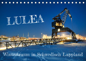 Lulea – Wintertraum in Schwedisch Lappland (Tischkalender 2023 DIN A5 quer) von Becker,  Bernd