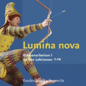 Lumina nova – Klassenarbeiten I von Bothe,  Marie-Luise, Janiesch,  Ulrich, Schick,  Peter