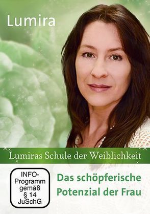 Lumiras Schule der Weiblichkeit. Das schöpferische Potenzial der Frau