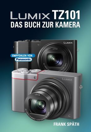 LUMIX TZ101  DAS BUCH ZUR KAMERA von Spaeth,  Frank