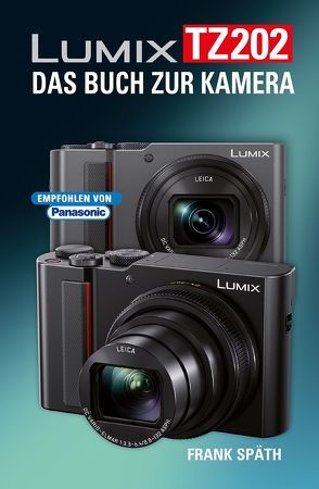 LUMIX TZ202 DAS BUCH ZUR KAMERA von Spaeth,  Frank