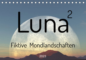 Luna 2 – Fiktive Mondlandschaften (Tischkalender 2023 DIN A5 quer) von und Linda Schilling,  Michael