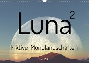 Luna 2 – Fiktive Mondlandschaften (Wandkalender 2023 DIN A3 quer) von und Linda Schilling,  Michael