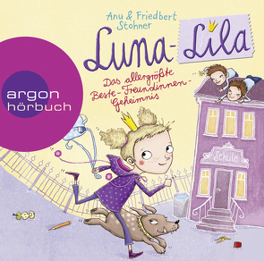 Luna-Lila – Das allergrößte Beste-Freundinnen-Geheimnis von Grigo,  Pe, Löwendorf,  Inka, Stohner,  Anu, Stohner,  Friedbert