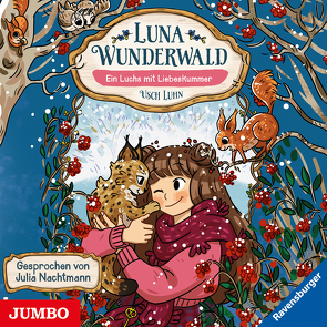 Luna Wunderwald. Ein Luchs mit Liebeskummer [5] von Luhn,  Usch, Nachtmann,  Julia