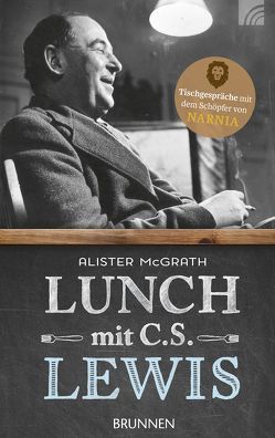 Lunch mit C. S. Lewis von Hübsch,  Renate, McGrath,  Alister