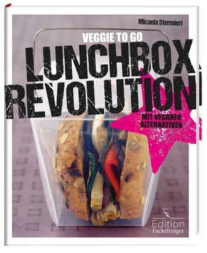 Lunchbox-Revolution – Veggie to go von Stermieri,  Micaela