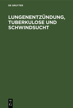 Lungenentzündung, Tuberkulose und Schwindsucht