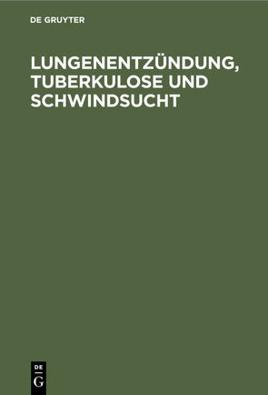 Lungenentzündung, Tuberkulose und Schwindsucht